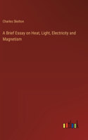 Brief Essay on Heat, Light, Electricity and Magnetism