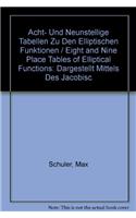 Acht- Und Neunstellige Tabellen zu den Elliptischen Funktionen / Eight and Nine Place Tables of Elliptical Functions