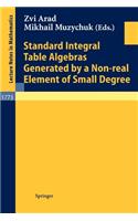 Standard Integral Table Algebras Generated by a Non-Real Element of Small Degree