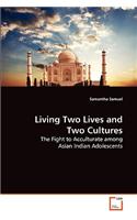 Living Two Lives and Two Cultures
