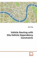 Vehicle Routing with Site-Vehicle Dependency Constraints