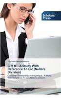 C R M - A Study With Reference To Lic (Nellore Division)