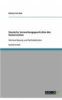 Deutsche Verwaltungsgeschichte des Kaiserreiches: Reichsverfassung und Reichsbehörden(German)