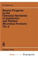 Recent Progress in the Chemical Synthesis of Antibiotics and Related Microbial Products Vol. 2