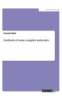 Synthesis of some complex molecules