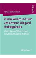 Muslim Women in Austria and Germany Doing and Undoing Gender