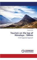 Tourism on the Lap of Himalaya: Sikkim