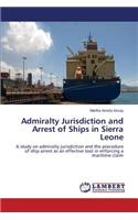 Admiralty Jurisdiction and Arrest of Ships in Sierra Leone