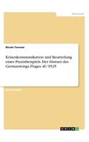 Krisenkommunikation und Beurteilung eines Praxisbeispiels. Der Absturz des Germanwings Fluges 4U 9525