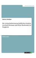 Die wirtschaftswissenschaftlichen Ansätze von Karl Homann und Peter Koslowski im Vergleich