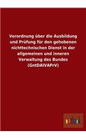 Verordnung über die Ausbildung und Prüfung für den gehobenen nichttechnischen Dienst in der allgemeinen und inneren Verwaltung des Bundes (GntDAIVAPrV)