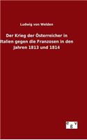 Der Krieg der Österreicher in Italien gegen die Franzosen in den Jahren 1813 und 1814