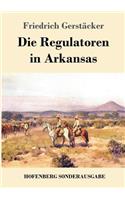 Die Regulatoren in Arkansas: Aus dem Waldleben Amerikas