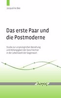 Das Erste Paar Und Die Postmoderne. Studie Zur Ursprunglichen Beziehung Und Abhangigkeit Der Geschlechter in Der Lebenswelt Der Gegenwart