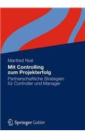 Mit Controlling Zum Projekterfolg: Partnerschaftliche Strategien Fur Controller Und Manager