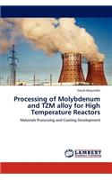Processing of Molybdenum and TZM alloy for High Temperature Reactors