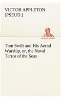 Tom Swift and His Aerial Warship, or, the Naval Terror of the Seas