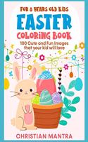 Easter Coloring Book For 8 Years Old Kids: 100 Cute and Fun Images that your kid will love