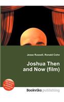 Joshua Then and Now (Film): (English)