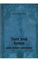 Tent and Home and Other Sermons