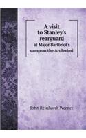 A visit to Stanley's rearguard at Major Barttelot's camp on the Aruhwimi
