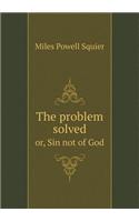 The problem solved or, Sin not of God: (English)