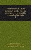 Dissertationum ab Arriano digestarum libri IV, ejusdem Enchiridion