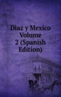 Diaz y Mexico Volume 2 (Spanish Edition)