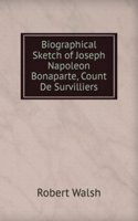 Biographical Sketch of Joseph Napoleon Bonaparte, Count De Survilliers
