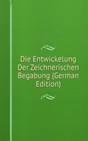 Die Entwickelung Der Zeichnerischen Begabung (German Edition)