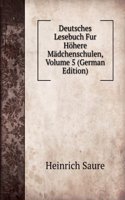 Deutsches Lesebuch Fur Hohere Madchenschulen, Volume 5 (German Edition)