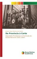 Da Província à Corte