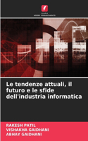 Le tendenze attuali, il futuro e le sfide dell'industria informatica