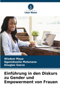 Einführung in den Diskurs zu Gender und Empowerment von Frauen