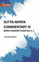 Sutta-Nipata Commentary III BEING Paramatthajotika II, 3, Vol - 3