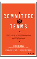 Committed Teams  :Three Steps To Inspiring Passion And Performance