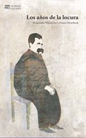 Los anos de la locura: Cartas de la madre de Friedrich Nietzsche a Franz Overbeck (Spanish Edition)