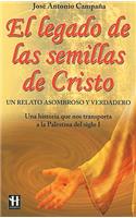 El Legado de Las Semillas de Cristo: Un Relato Asombroso Y Verdadero