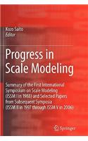Progress in Scale Modeling: Summary of the First International Symposium on Scale Modeling (Issm I in 1988) and Selected Papers from Subsequent Symposia (Issm II in 1997 Throug