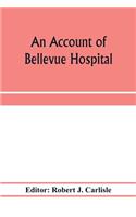 account of Bellevue Hospital, with a catalogue of the medical and surgical staff from 1736 to 1894