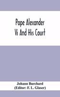 Pope Alexander Vi And His Court