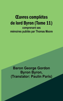 OEuvres complètes de lord Byron (Tome 11); comprenant ses mémoires publiés par Thomas Moore