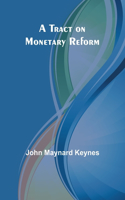 Tract on Monetary Reform