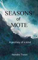 Seasons of mote - a journey of a kind