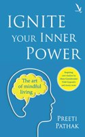 Ignite Your Inner Power: The Art of Mindful Living