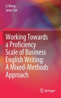 Working Towards a Proficiency Scale of Business English Writing: A Mixed-Methods Approach