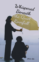 Whispered Beneath the Quiet Rainfall