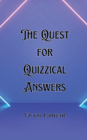 Quest for Quizzical Answers
