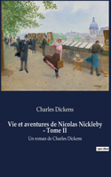 Vie et aventures de Nicolas Nickleby - Tome II: Un roman de Charles Dickens