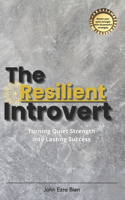 The Resilient Introvert: Turning Quiet Strength into Lasting Success